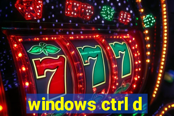 windows ctrl d